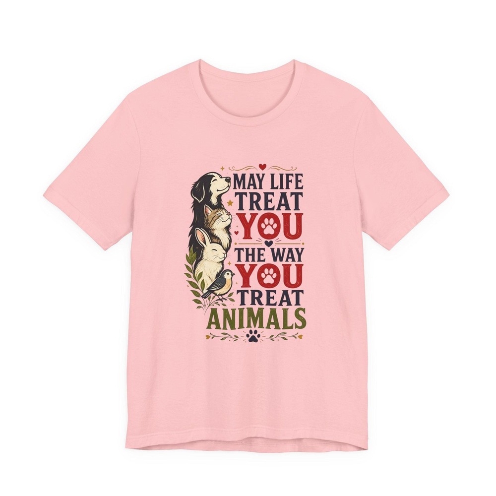 May Life Treat You The Way You Treat Animals T-Shirt Animal Rescue Tee